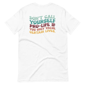 Don't Call Yourself Pro-Life Shirt