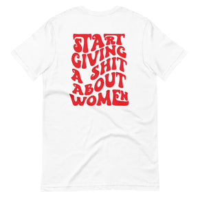 Start Giving A Shit About Women T-Shirt