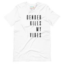 Gender Kills My Vibes T-Shirt