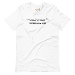 It's not 1972 Anymore: Protect Roe v Wade T-Shirt