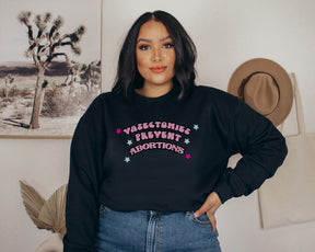 Vasectomies Prevent Abortions Sweatshirt