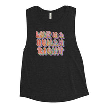 Love is a Human Right Women's Muscle Tank