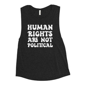 Human Rights Are Not Political Women's Muscle Tank
