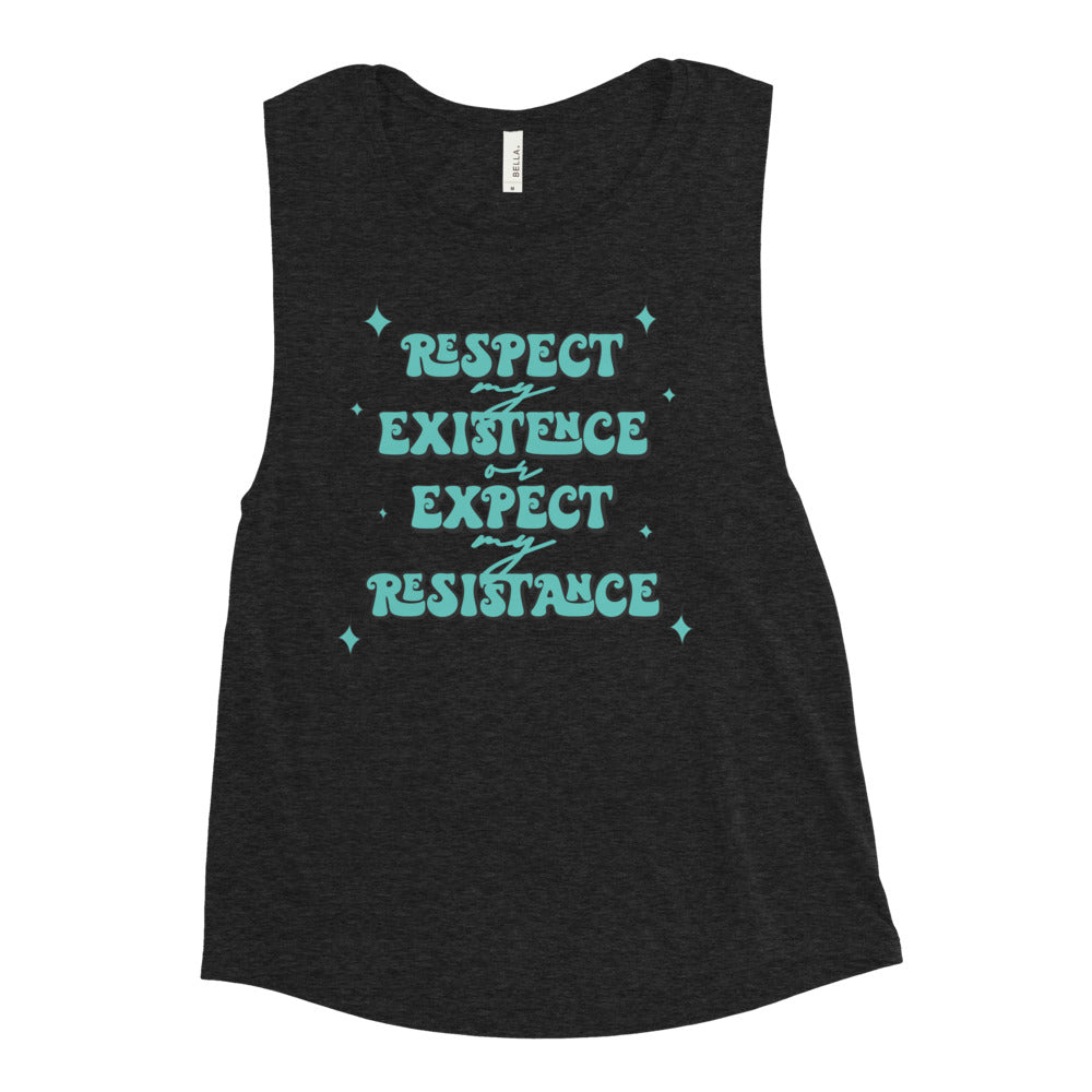Respect My Existence or Expect My Resistance Women's Muscle Tank