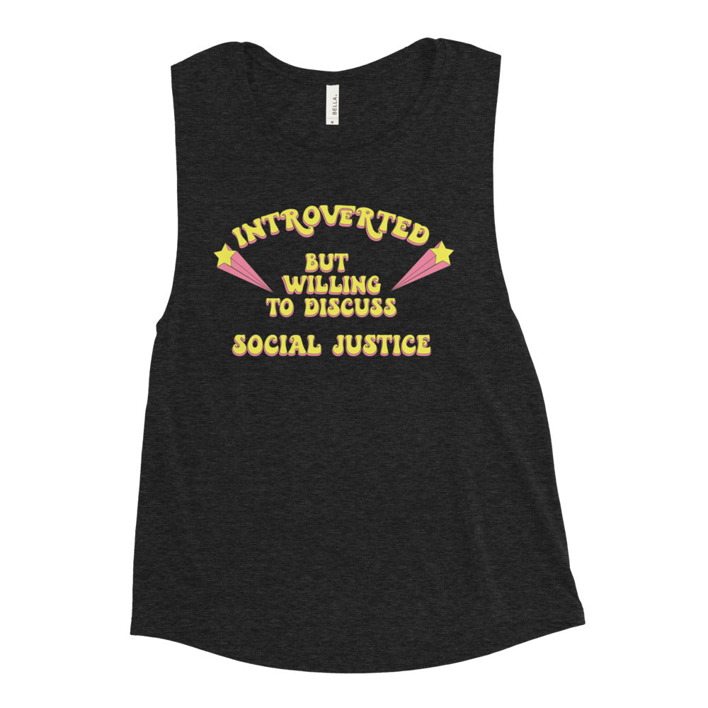 Introverted But Willing to Discuss Social Justice Women's Muscle Tank