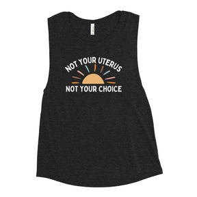 Not Your Uterus Muscle Tank