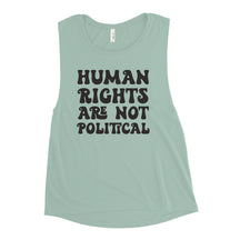 Human Rights Are Not Political Women's Muscle Tank