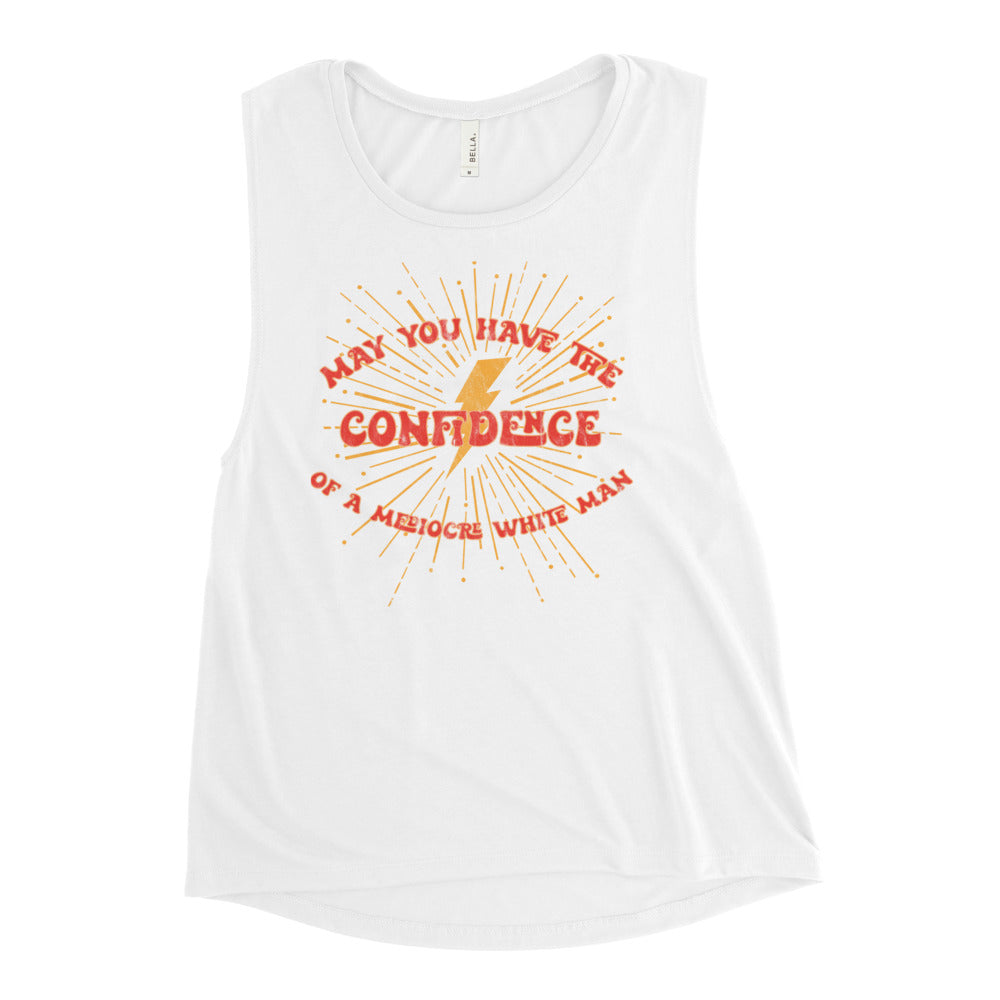 May You Have the Confidence of a Mediocre White Man Women's Muscle Tank