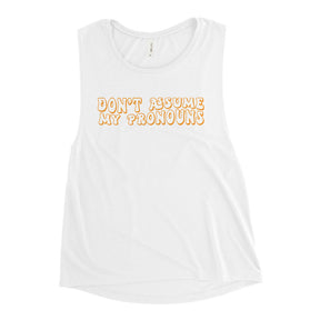 Don't Assume My Pronouns Women's Muscle Tank